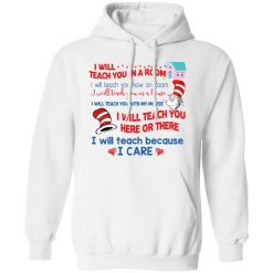 Dr. Seuss I Will Teach You In A Room Teach You Now On Zoom Teach You Here Or There T-Shirts, Hoodies, Long Sleeve 44