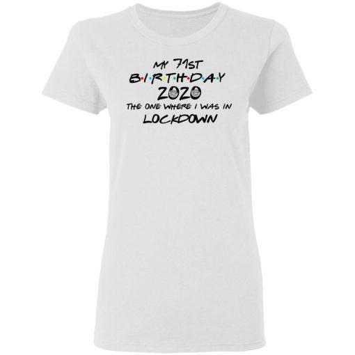 My 71st Birthday 2020 The One Where I Was In Lockdown T-Shirts, Hoodies, Long Sleeve 9