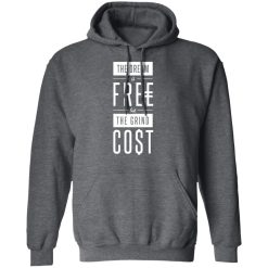 The Dream Is Free But The Grind Cost T-Shirts, Hoodies, Long Sleeve 47