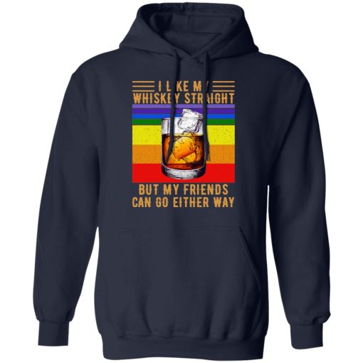 I Like My Whiskey Straight But My Friends Can Go Either Way T-Shirts, Hoodies, Long Sleeve 21
