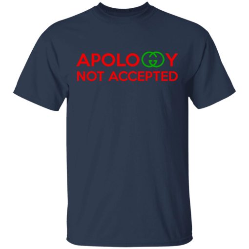 Apology Not Accepted T-Shirts, Hoodies, Long Sleeve 5