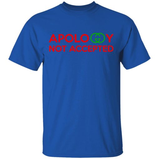 Apology Not Accepted T-Shirts, Hoodies, Long Sleeve 8