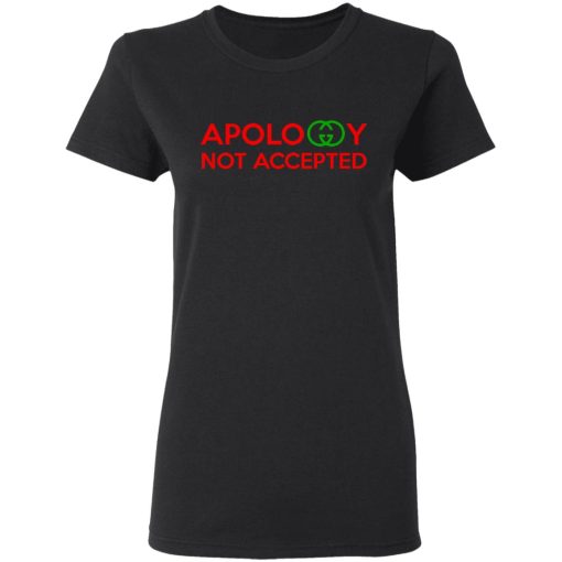 Apology Not Accepted T-Shirts, Hoodies, Long Sleeve 9