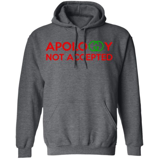 Apology Not Accepted T-Shirts, Hoodies, Long Sleeve 24