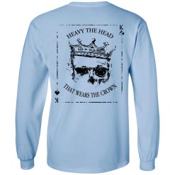 Heavy The Head That Wears The Crown T-Shirts, Hoodies, Long Sleeve 81
