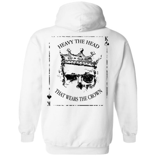 Heavy The Head That Wears The Crown T-Shirts, Hoodies, Long Sleeve 43