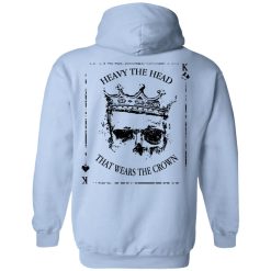 Heavy The Head That Wears The Crown T-Shirts, Hoodies, Long Sleeve 93