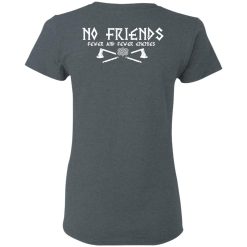 No Friends Fewer And Fewer Enemies T-Shirts, Hoodies, Long Sleeve 73