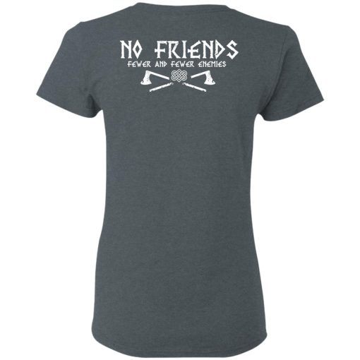 No Friends Fewer And Fewer Enemies T-Shirts, Hoodies, Long Sleeve 23