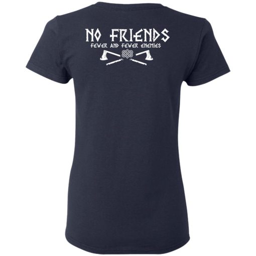 No Friends Fewer And Fewer Enemies T-Shirts, Hoodies, Long Sleeve 27