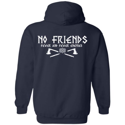 No Friends Fewer And Fewer Enemies T-Shirts, Hoodies, Long Sleeve 43