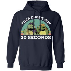 Teenage Mutant Ninja Turtles Pizza Dude's Got 30 Seconds T-Shirts, Hoodies, Long Sleeve 45