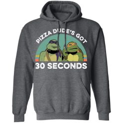 Teenage Mutant Ninja Turtles Pizza Dude's Got 30 Seconds T-Shirts, Hoodies, Long Sleeve 47