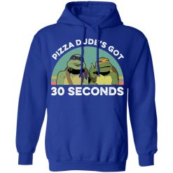 Teenage Mutant Ninja Turtles Pizza Dude's Got 30 Seconds T-Shirts, Hoodies, Long Sleeve 49