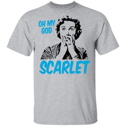 Oh My God Scarlet T-Shirts, Hoodies, Long Sleeve 6