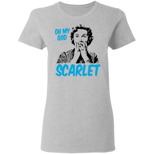 Oh My God Scarlet T-Shirts, Hoodies, Long Sleeve 12