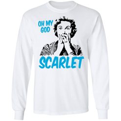 Oh My God Scarlet T-Shirts, Hoodies, Long Sleeve 37