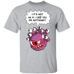 Beholder It's Not As If I Like You Or Anything T-Shirts, Hoodies, Long Sleeve 27
