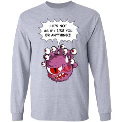 Beholder It's Not As If I Like You Or Anything T-Shirts, Hoodies, Long Sleeve 35
