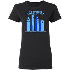The Upright Towers Of Pisa Quietly Celebrating Competence T-Shirts, Hoodies, Long Sleeve 33