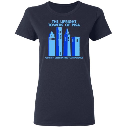 The Upright Towers Of Pisa Quietly Celebrating Competence T-Shirts, Hoodies, Long Sleeve 13