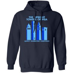 The Upright Towers Of Pisa Quietly Celebrating Competence T-Shirts, Hoodies, Long Sleeve 45