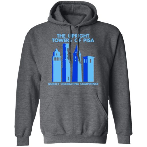The Upright Towers Of Pisa Quietly Celebrating Competence T-Shirts, Hoodies, Long Sleeve 23