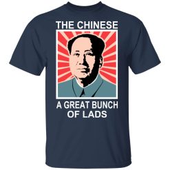 The Chinese A Great Bunch Of Lads T-Shirts, Hoodies, Long Sleeve 29