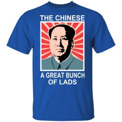 The Chinese A Great Bunch Of Lads T-Shirts, Hoodies, Long Sleeve 31