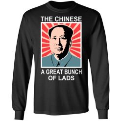 The Chinese A Great Bunch Of Lads T-Shirts, Hoodies, Long Sleeve 41
