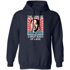 The Chinese A Great Bunch Of Lads T-Shirts, Hoodies, Long Sleeve 45