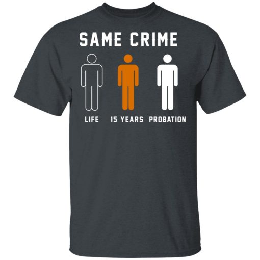 Same Crime Life Is Years Probation T-Shirts, Hoodies, Long Sleeve 4