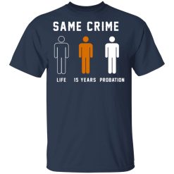 Same Crime Life Is Years Probation T-Shirts, Hoodies, Long Sleeve 29