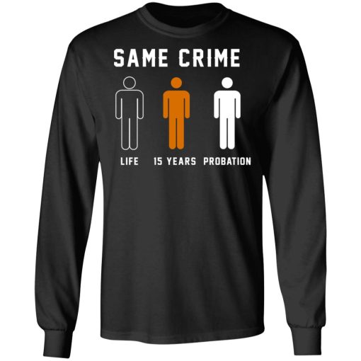 Same Crime Life Is Years Probation T-Shirts, Hoodies, Long Sleeve 17