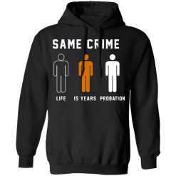 Same Crime Life Is Years Probation T-Shirts, Hoodies, Long Sleeve 43