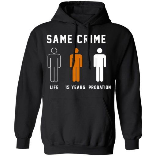 Same Crime Life Is Years Probation T-Shirts, Hoodies, Long Sleeve 19
