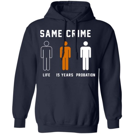 Same Crime Life Is Years Probation T-Shirts, Hoodies, Long Sleeve 21