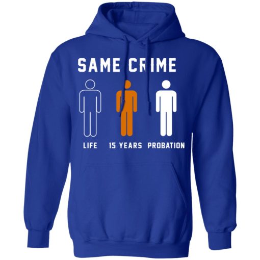 Same Crime Life Is Years Probation T-Shirts, Hoodies, Long Sleeve 25