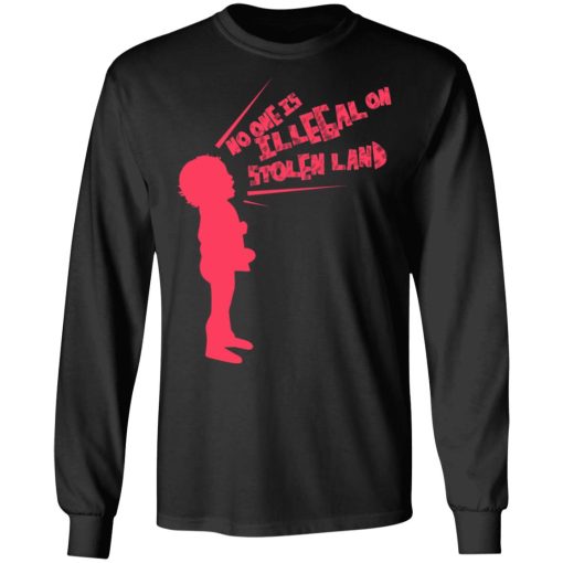 No One Is Illeeal On Stolen Land T-Shirts, Hoodies, Long Sleeve 17