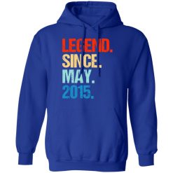 Legend Since May 2015 T-Shirts, Hoodies, Long Sleeve 50