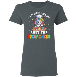 I Just Baked You Some Shut The Fucupcakes Unicorn T-Shirts, Hoodies, Long Sleeve 35