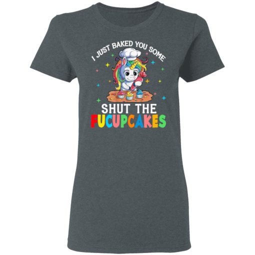 I Just Baked You Some Shut The Fucupcakes Unicorn T-Shirts, Hoodies, Long Sleeve 12