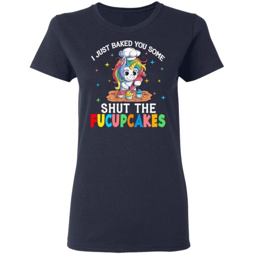 I Just Baked You Some Shut The Fucupcakes Unicorn T-Shirts, Hoodies, Long Sleeve 14