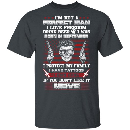 I'm Not A Perfect Man Love Freedom Drink Beer Born In September T-Shirts, Hoodies, Long Sleeve 4