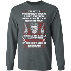 I'm Not A Perfect Man Love Freedom Drink Beer Born In May T-Shirts, Hoodies, Long Sleeve 33