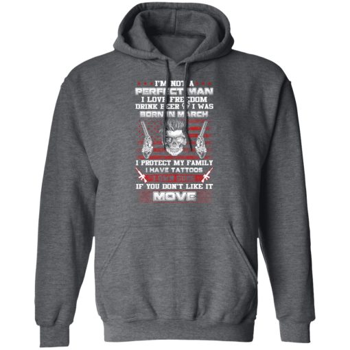I'm Not A Perfect Man Love Freedom Drink Beer Born In March T-Shirts, Hoodies, Long Sleeve 21