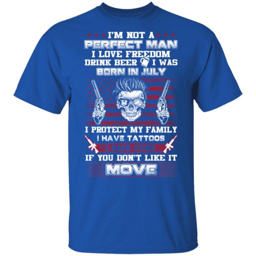I'm Not A Perfect Man Love Freedom Drink Beer Born In July T-Shirts, Hoodies, Long Sleeve 6