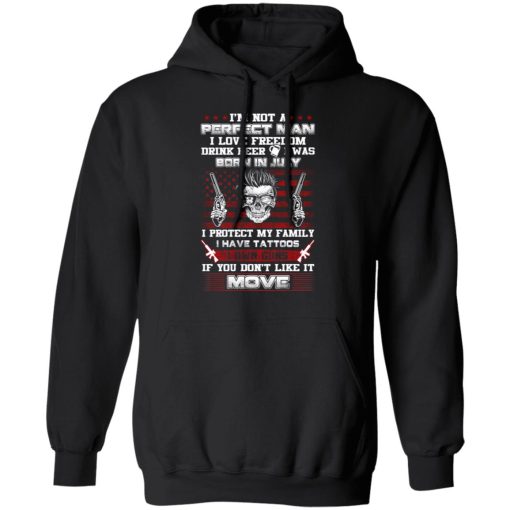 I'm Not A Perfect Man Love Freedom Drink Beer Born In July T-Shirts, Hoodies, Long Sleeve 17