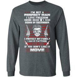 I'm Not A Perfect Man Love Freedom Drink Beer Born In December T-Shirts, Hoodies, Long Sleeve 33