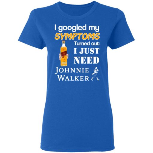 I Googled My Symptoms Turned Out I Just Need Johnnie Walker T-Shirts, Hoodies, Long Sleeve 16